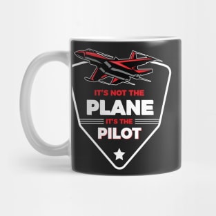 It's The Pilot It's Not The Plane Mug